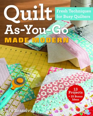 Quilt as-you-go made modern : fresh techniques for busy quilters  cover image cdn