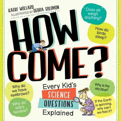 How come? : every kid's science questions explained cover image