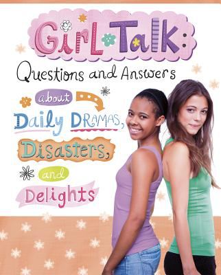 Girl talk : questions and answers about daily dramas, disasters, and delights  cover image cdn