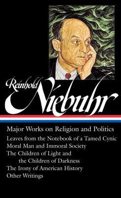 Reinhold Niebuhr : major works on religion and politics  cover image cdn