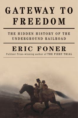 Gateway to freedom : the hidden history of the underground railroad cover image