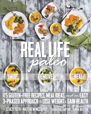 Real life paleo : 175 gluten-free recipes, meal ideas, and an easy 3-phased approach to lose weight & gain health  cover image cdn