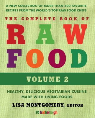 The complete book of raw food, volume 2 a new collection of more than 400 favorite recipes from the world's top raw food chefs cover image cdn