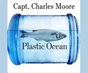 Plastic ocean how a sea captain's chance discovery launched a determined quest to save the oceans  cover image cdn