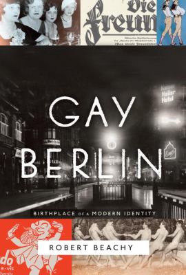 Gay Berlin : birthplace of a modern identity  cover image cdn