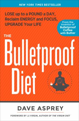 The bulletproof diet : lose up to a pound a day, reclaim your energy and focus, and upgrade your life  cover image cdn