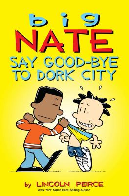 Big Nate. Say goodbye to Dork City  cover image cdn