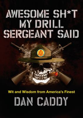 Awesome sh*t my drill sergeant said : wit and wisdom from America's finest  cover image cdn