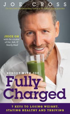 Reboot with Joe. Fully charged : 7 keys to losing weight, staying healthy and thriving  cover image cdn