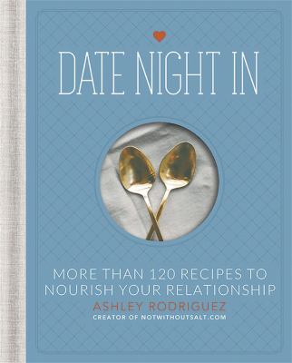 Date night in : more than 120 recipes to nourish your relationship  cover image cdn