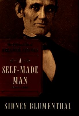 A self-made man : the political life of Abraham Lincoln, 1809-1849  cover image cdn