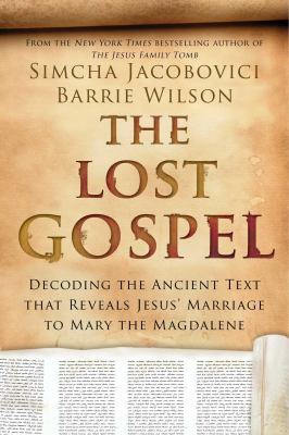 The lost Gospel : decoding the ancient text that reveals Jesus' marriage to Mary the Magdalene  cover image cdn
