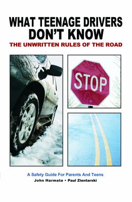 What teenage drivers don't know : the unwritten rules of the road : a safety guide for parents and teens  cover image cdn