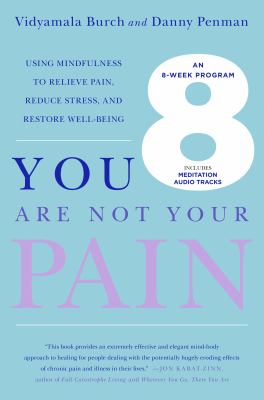 You are not your pain : using mindfulness to relieve pain, reduce stress, and restore well-being---an eight-week program  cover image cdn