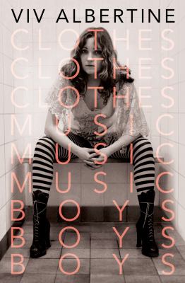 Clothes, clothes, clothes : music, music, music : boys, boys, boys : a memoir  cover image cdn