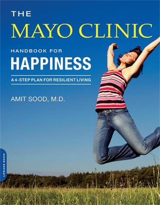 The Mayo Clinic handbook for happiness : a 4-step plan for resilient living  cover image cdn