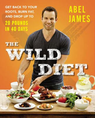 The wild diet : get back to your roots, burn fat, and drop up to 20 pounds in 40 days  cover image cdn