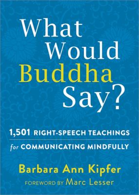 What would Buddha say? : 1,501 right-speech teachings for communicating mindfully  cover image cdn