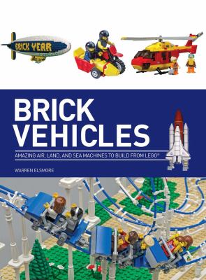Brick vehicles : amazing air, land, and sea machines to build from Lego®  cover image cdn