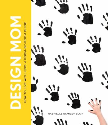 Design mom : how to live with kids : a room-by-room guide  cover image cdn