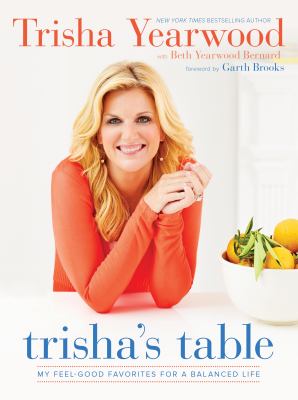 Trisha's table : my feel-good favorites for a balanced life  cover image cdn