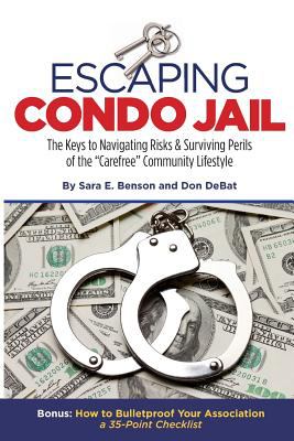 Escaping condo jail : the keys to navigating risks & surviving perils of the "carefree" community lifestyle  cover image cdn