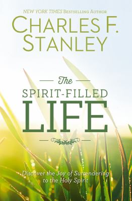 The Spirit-filled life : discover the joy of surrendering to the Holy Spirit  cover image cdn