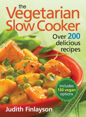 The vegetarian slow cooker : over 200 delicious recipes  cover image cdn