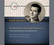 The adventures of Sam Spade, detective. Vol. 1 12 half-hour original radio broadcasts cover image cdn