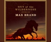 Out of the wilderness a Western story  cover image cdn