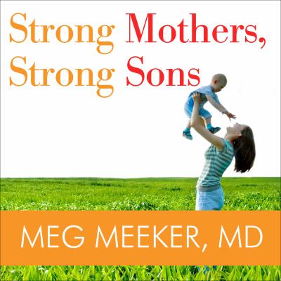 Strong mothers, strong sons  lessons mothers need to raise extraordinary men cover image cdn
