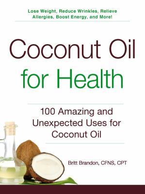 Coconut oil for health : 100 amazing and unexpected uses for coconut oil  cover image cdn