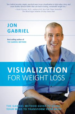 Visualization for weight loss : the Gabriel method guide to using your mind to transform your body  cover image cdn