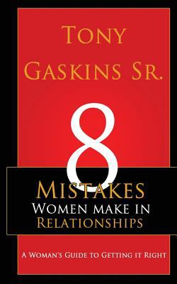 Eight mistakes women make in relationships : a woman's guide to getting it right  cover image cdn