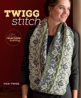 Twigg stitch : a new twist on reversible knitting  cover image cdn