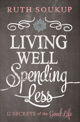Living well, spending less 12 secrets of the good life cover image cdn