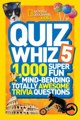 Quiz whiz 5 : 1,000 super fun mind-bending totally awesome trivia questions cover image cdn