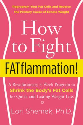 How to fight fatflammation! : a revolutionary 3-week program to shrink the body's fat cells for quick and lasting weight loss  cover image cdn