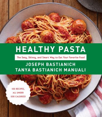 Healthy pasta : the sexy, skinny, and smart way to eat your favorite food  cover image cdn