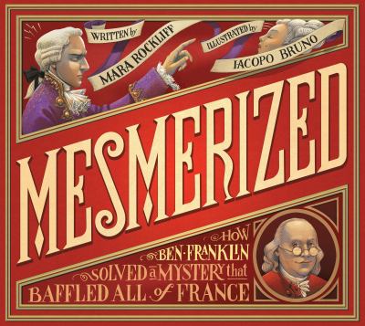 Mesmerized : how Ben Franklin solved a mystery that baffled all of France  cover image cdn