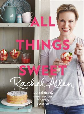 All things sweet : 100 deliciously sweet recipes for every occasion  cover image cdn