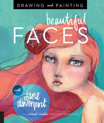 Drawing and painting beautiful faces : a mixed-media portrait workshop  cover image cdn