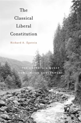 The classical liberal Constitution : the uncertain quest for limited government  cover image cdn