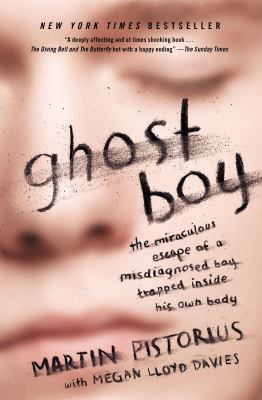 Ghost boy : the miraculous escape of a misdiagnosed boy trapped inside his own body  cover image cdn