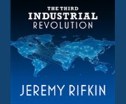 The third industrial revolution how lateral power is transforming energy, the economy, and the world  cover image cdn