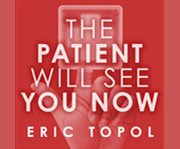 The patient will see you now the future of medicine is in your hands  cover image cdn