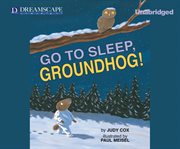 Go to sleep, Groundhog! cover image cdn