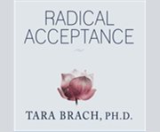 Radical acceptance embracing your life with the heart of a Buddha  cover image cdn