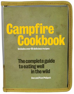 Campfire cookbook : the complete guide to eating well in the wild  cover image cdn