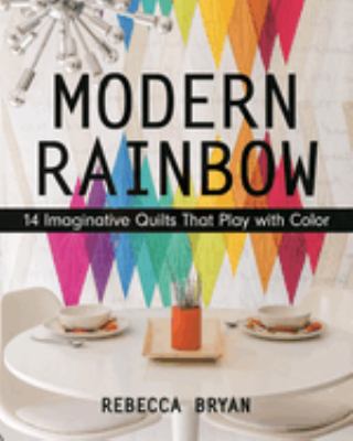 Modern rainbow : 14 imaginative quilts that play with color  cover image cdn